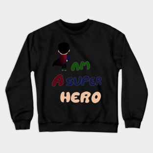 I'm a super hero Crewneck Sweatshirt